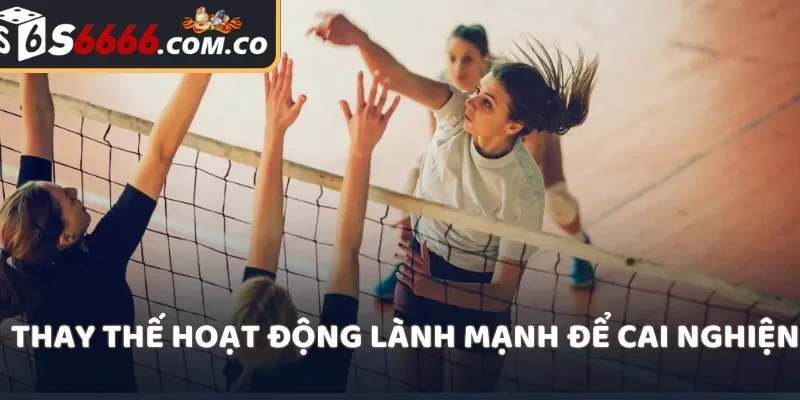 Thay thế hoạt động lành mạnh để cai nghiện